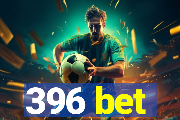 396 bet